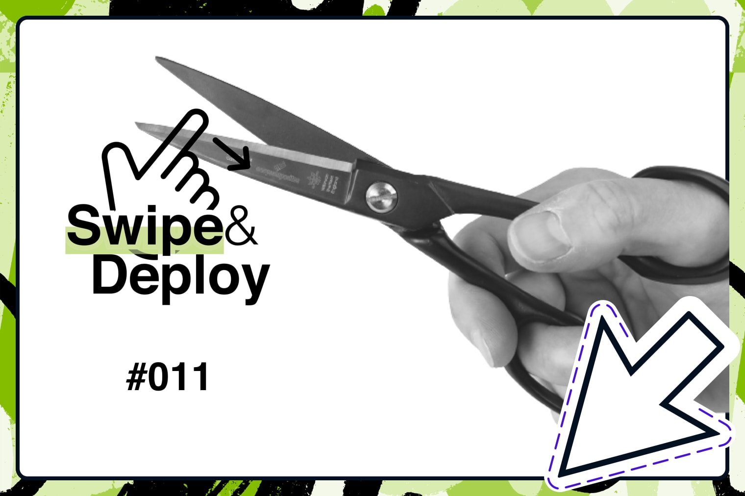 Swipe & Deploy 11 blog hero image of hand holding scissors.