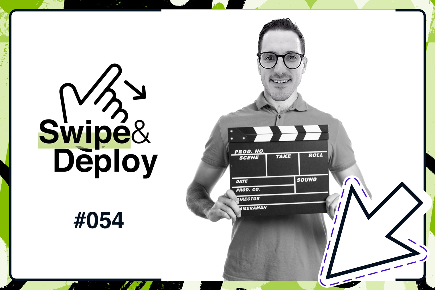 Swipe & Deploy 54 blog hero image of a man holding a clapperboard.